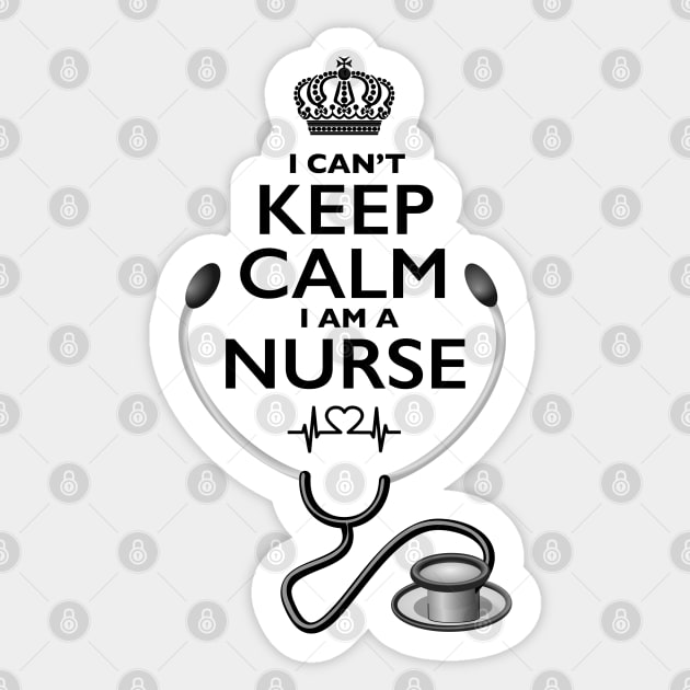 I Can't Keep Calm, I Am A Nurse Sticker by Nirvanax Studio